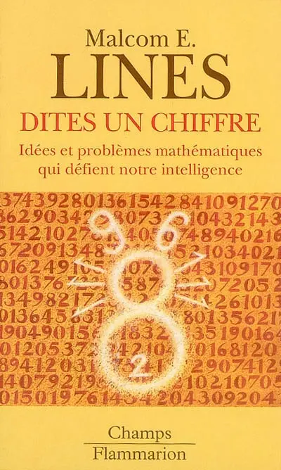 Dites un chiffre : idées et problèmes mathématiques qui défient notre intelligence