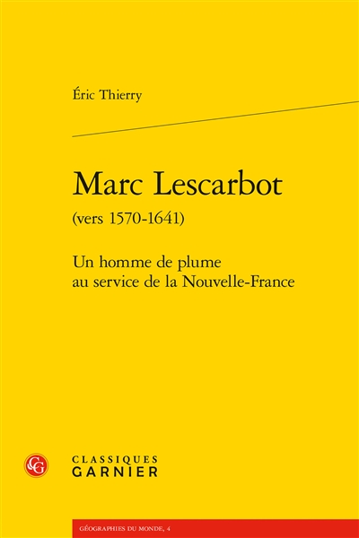 Marc Lescarbot (vers 1570-1641) : un homme de plume au service de la Nouvelle-France