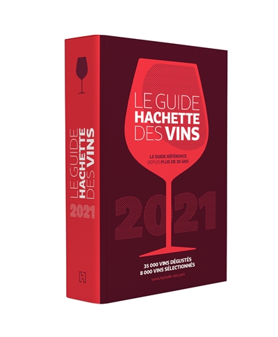 Le guide Hachette des vins : sélection  2021 : 35.000 vins dégustés, 8.000 vins sélectionnés