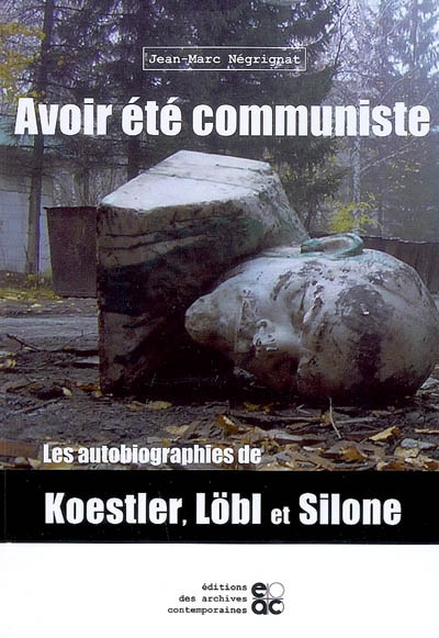 Avoir été communiste : les autobiographies de Koestler, Löbl et Silone