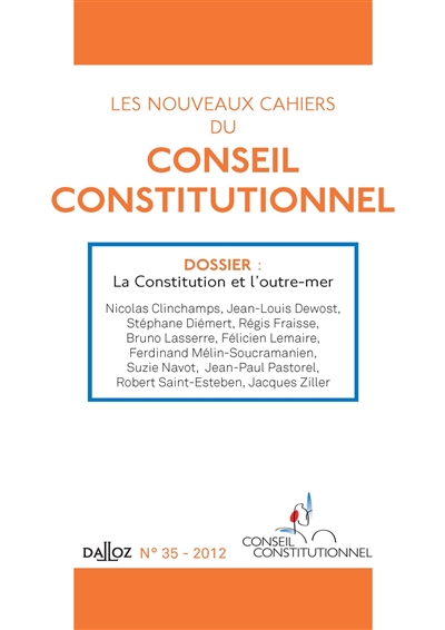 Nouveaux cahiers du Conseil constitutionnel (Les), n° 35. La Constitution et l'outre-mer
