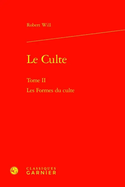 Le culte. Vol. 2. Les formes du culte