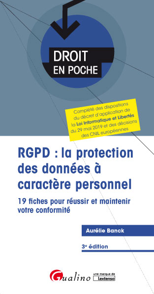 RGPD : la protection des données à caractère personnel : 19 fiches pour réussir votre mise en conformité