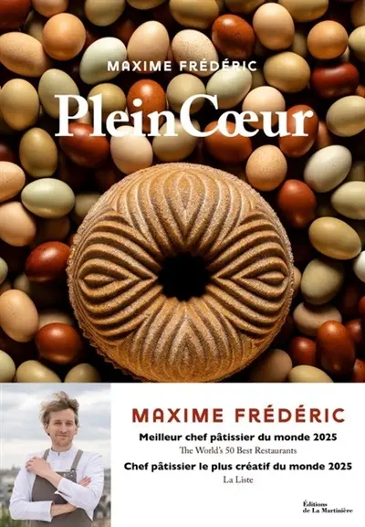 Plein coeur : la pâtisserie, la terre, les hommes : 60 recettes et reportages de notre terroir