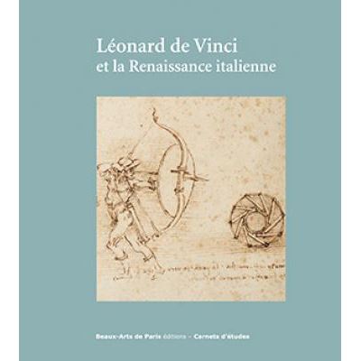 Léonard de Vinci et la Renaissance italienne : exposition, Cabinet des dessins Jean Bonna, Beaux-arts de Paris, 25 janvier-19 avril 2019