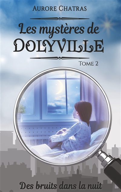 Les mystères de Dolyville : Des bruits dans la nuit