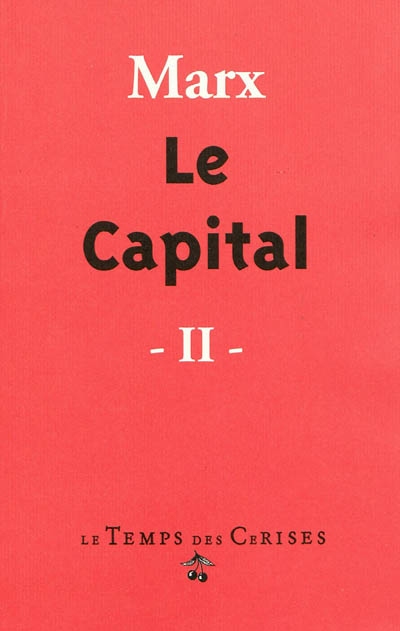 Le capital : critique de l'économie politique. Vol. 2. Le procès de circulation du capital