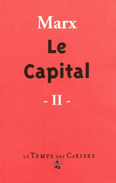 Le capital : critique de l'économie politique. Vol. 2. Le procès de circulation du capital