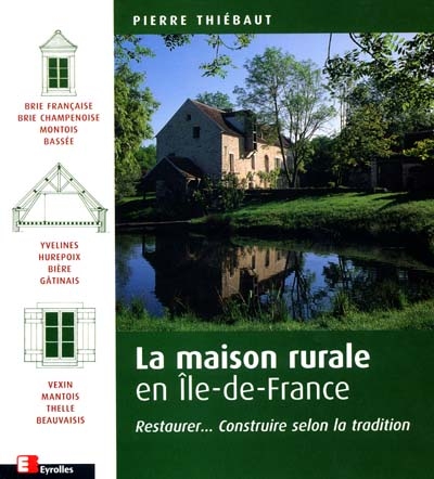 La maison rurale en Île-de-France : restaurer, construire selon la tradition