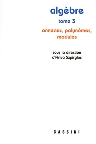 Algèbre. Vol. 3. Anneaux, polynômes, modules