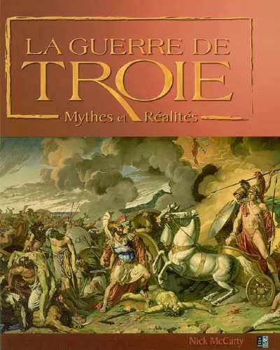 La guerre de Troie : mythes et réalités