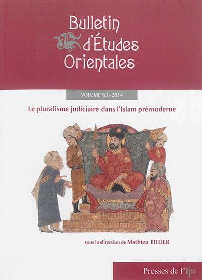 Bulletin d'études orientales, n° 63. Le pluralisme judiciaire dans l'Islam prémoderne