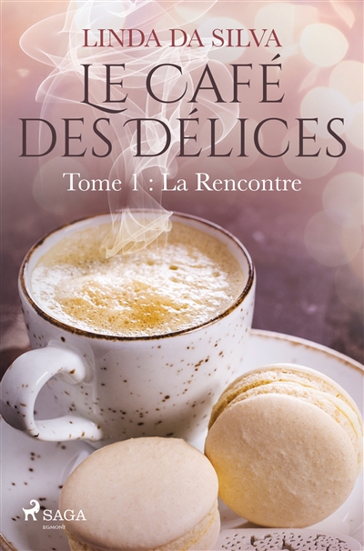 Le Café des Délices – tome 1 – La Rencontre