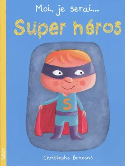 Moi, je serai super-héros
