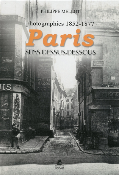 Paris sens dessus dessous : photographies 1852-1877