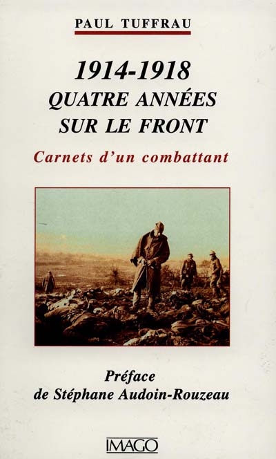 Quatre années sur le front (1914-1918) : carnets d'un combattant