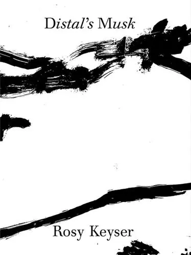 Rosy Keyser : Distal´s Musk