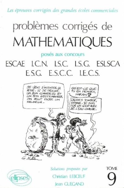 Problèmes corrigés de mathématiques posés aux concours ESCAE, ICN, ISC, ESLSCA, ESG, ESCC, IECS. Vol. 9