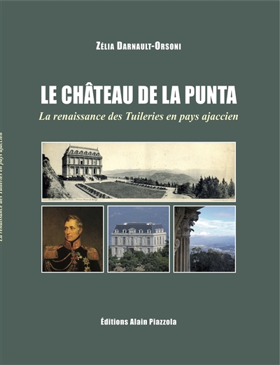 Le château de la Punta : la renaissance des Tuileries en pays ajaccien