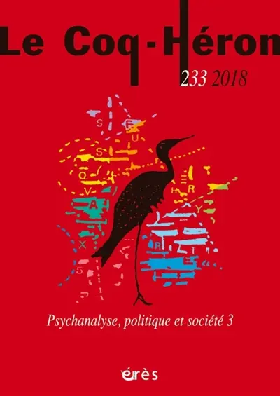 Coq Héron (Le), n° 233. Psychanalyse, politique et société (3)