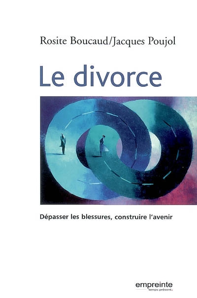 Le divorce : dépasser les blessures, construire l'avenir