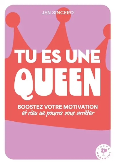 Tu es une queen ! : boostez votre motivation et vos bonnes ondes et rien ne pourra vous arrêter