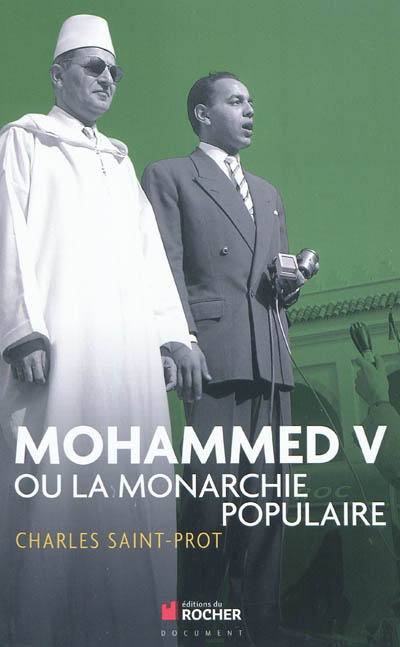 Mohammed V ou La monarchie populaire
