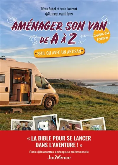 Aménager son van de A à Z : seul ou avec un artisan : camping-car, fourgon