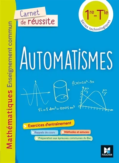 Carnet de réussite : automatismes : mathématiques enseignement commun, 1re, terminale séries technologiques Carnet de réussite : automatismes : mathématiques enseignement commun, 1re, terminale séries technologiques