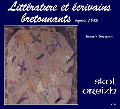 Skol Vreizh, n° 20. Littérature et écrivains bretonnants depuis 1945