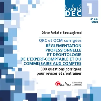 Réglementation professionnelle et déontologie de l'expert-comptable et du commissaire aux comptes : 300 questions corrigées pour réviser et s'entraîner