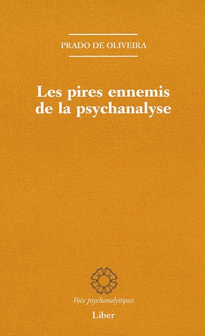 Les pires ennemis de la psychanalyse : contribution à l'histoire de la critique interne
