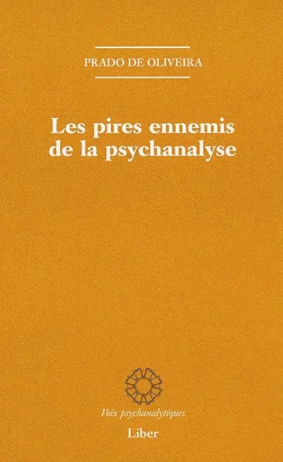 Les pires ennemis de la psychanalyse : contribution à l'histoire de la critique interne