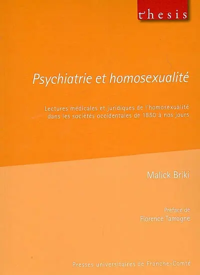 Psychiatrie et homosexualité : lectures médicales et juridiques de l'homosexualité dans les sociétés occidentales de 1850 à nos jours