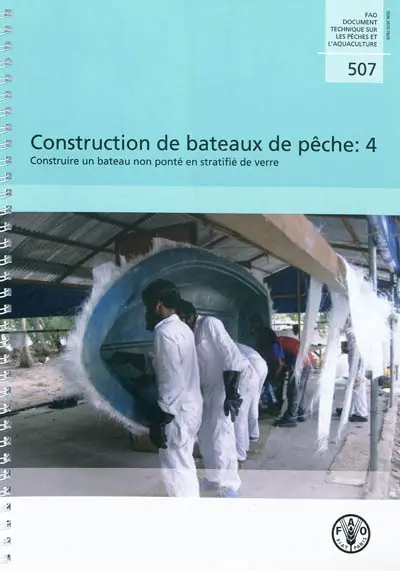 Construction de bateaux de pêche. Vol. 4. Construire un bateau non ponté en stratifié de verre