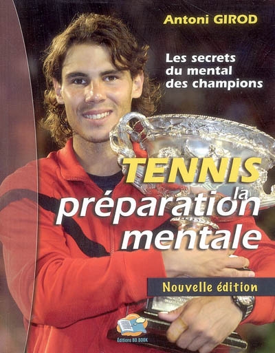 Tennis : la préparation mentale : les secrets du mental des champions