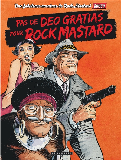 Une fabuleuse aventure de Rock Mastard. Vol. 2. Pas de Deo gratias pour Rock Mastard