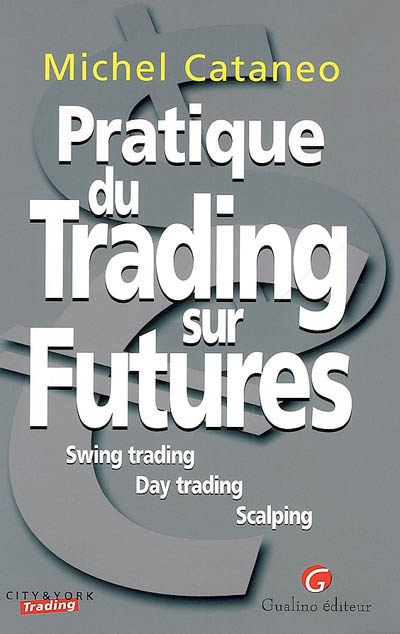 Pratique du trading sur futures : swing trading, day trading, scalping