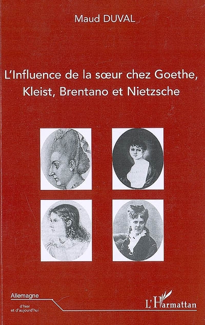 L'influence de la soeur chez Goethe, Kleist, Brentano et Nietzsche