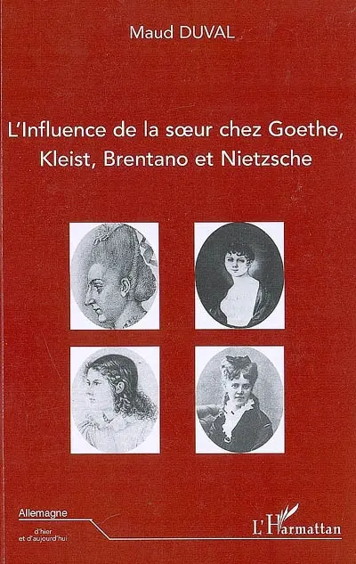 L'influence de la soeur chez Goethe, Kleist, Brentano et Nietzsche