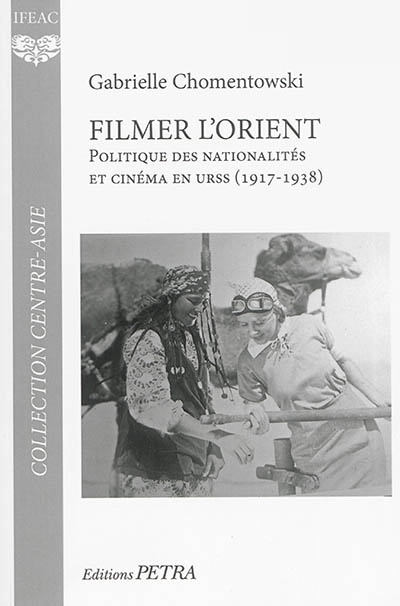 Filmer l'Orient : politique des nationalités et cinéma en URSS (1917-1938)
