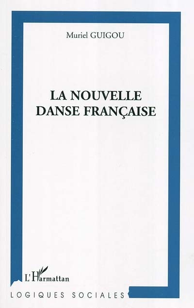 La nouvelle danse française : création et organisation du pouvoir dans les centres chorégraphiques nationaux