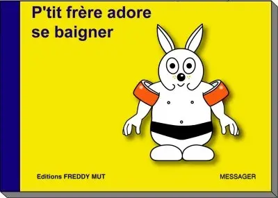 P'tit frère. Vol. 13. P'tit frère adore se baigner