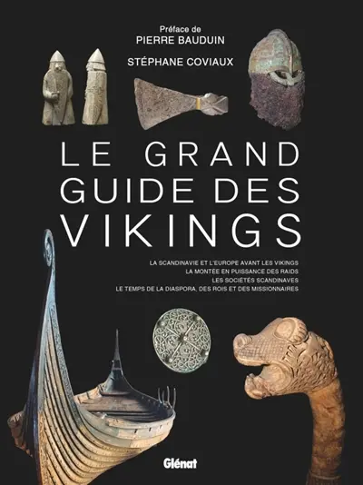 Le grand guide des Vikings : des premiers raids au temps des missionnaires