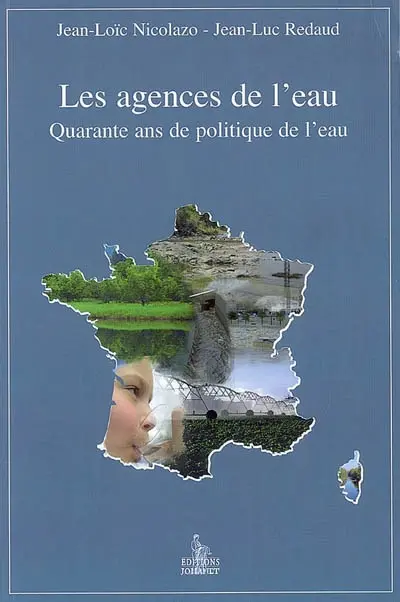 Les agences de l'eau : quarante ans de politique de l'eau