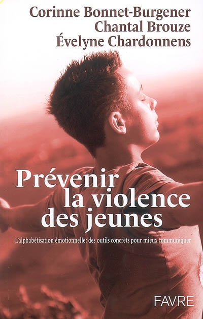 Prévenir la violence des jeunes : l'alphabétisation émotionnelle, des outils concrets pour mieux communiquer