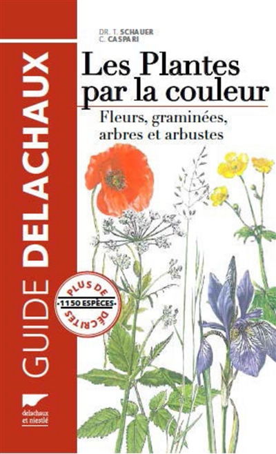 Guide Delachaux des plantes par la couleur : fleurs, graminées, arbres et arbustes
