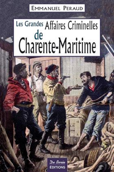 Les grandes affaires criminelles de Charente-Maritime