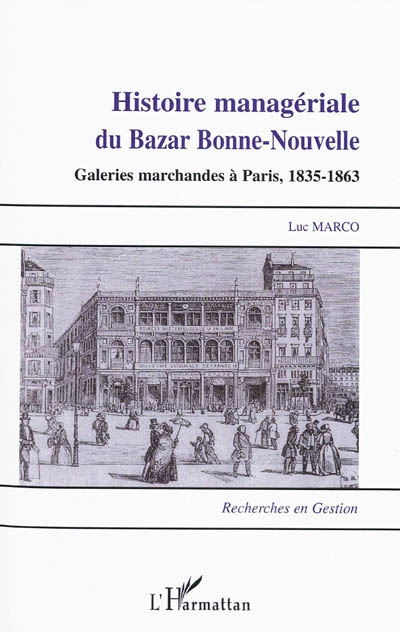 Histoire managériale du Bazar Bonne-Nouvelle : galeries marchandes à Paris, 1835-1863