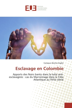 Esclavage en Colombie : Apports des Noirs bantu dans la lutte anti-esclavagiste : cas du Marronnage dans la Côte Atlantique